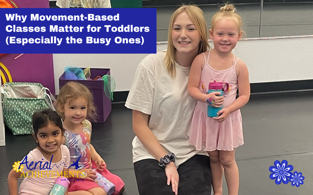 Why Movement-Based Classes Matter for Toddlers (Especially the Busy Ones)